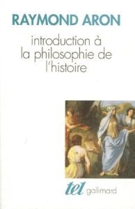 Introduction à la philosophie de l'histoire. Essai sur les limites de l'objectivité historique - Aron Raymond