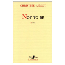 Not to be - Angot Christine