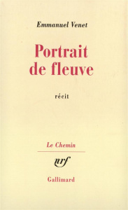 Portrait de fleuve. Récit - Venet Emmanuel