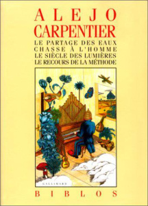 Le partage des eaux. Chasse à l'homme. Le siècle des Lumières. Le recours de la méthode - Carpentier Alejo