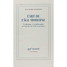 L'art de l'âge moderne. L'esthétique et la philosophie de l'art du XVIIIE siècle à nos jours - Schaeffer Jean-Marie