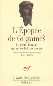 L'Epopée de Gilgames. Le grand homme qui ne voulait pas mourir - ANONYME