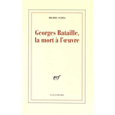 Georges Bataille, la mort à l'oeuvre. Edition revue et augmentée - Surya Michel