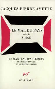 Le mal du pays. suivi de Singe - Amette Jacques-Pierre