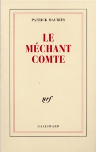 Le méchant comte. Vie de John Wilmot, Comte de Rochester - Mauriès Patrick