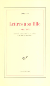 Lettres à sa fille (1916-1953) - COLETTE
