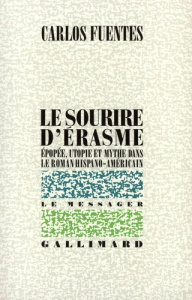 Le sourire d'Erasme (Epopée, utopie et mythe dans le roman hispano-americain, essai) - Fuentes Carlos