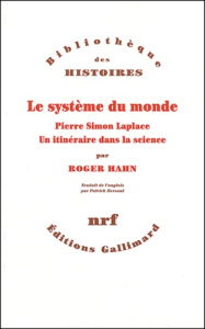 Le système du monde. Pierre Simon Laplace, un itinéraire dans la science - Hahn Roger ; Hersant Patrick