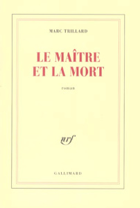 Le maître et la mort - Trillard Marc