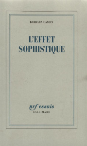 L'effet sophistique - Cassin Barbara