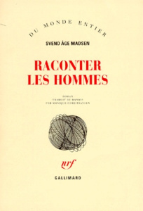 Raconter les hommes - Madsen Svend-Age