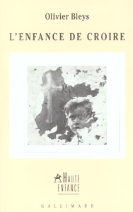 L'enfance de croire - Bleys Olivier