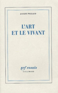 L'art et le vivant - Pigeaud Jackie
