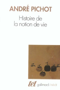 Histoire de la notion de vie - Pichot André