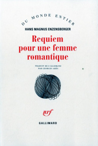 Requiem pour une femme romantique. Les amours tourmentées d'Augusta Bussmann et de Clemens Brentano - Enzensberger Hans Magnus
