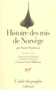 Histoire des rois de Norvège. Tome 1, Des origines mythiques de la dynastie à la bataille de Svold - Sturluson Snorri
