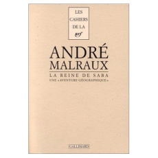 La reine de Saba. Une "aventure géographique" - Malraux André ; Grosjean Jean ; Delpuech Philippe