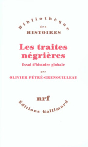 Les traites négrières. Essai d'histoire globale - Pétré-Grenouilleau Olivier