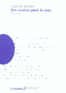 Des rivières plein la voix. Promenade - Janvier Ludovic