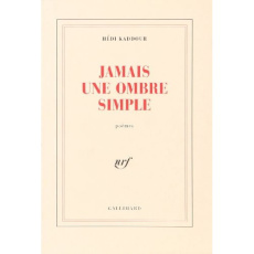 Jamais une ombre simple. Poèmes - Kaddour Hédi