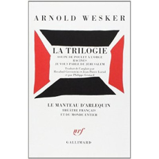La trilogie. Réunit Soupe de poulet à l'orge ; Racines ; Je vous parle de Jérusalem - Wesker Arnold ; Greenstein Rosalind
