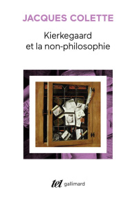 Kierkegaard et la non philosophie - Colette Jacques