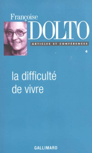 Articles et conférences. Tome 4, la difficulté de vivre - Dolto Françoise