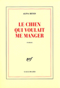 Le chien qui voulait me manger - Reyes Alina