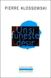 Un si funeste désir - Klossowski Pierre