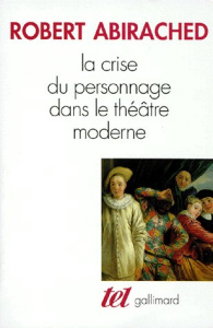 La crise du personnage dans le théâtre moderne - Abirached Robert