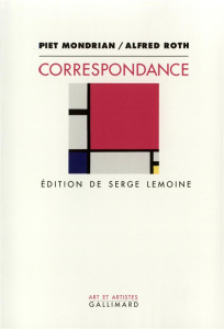 Correspondance - Mondrian Piet ; Roth Alfred ; Lemoine Serge ; Pier