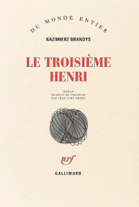 Le troisième Henri - Brandys Kazimierz ; Erhel Jean-Yves