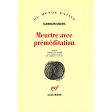 Meurtre avec préméditation - Selenic Slobodan ; Lukic Gojko ; Iaculli Gabriel
