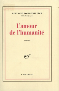 L'amour de l'humanité - Poirot-Delpech Bertrand