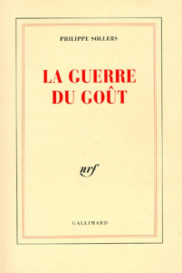 La guerre du goût - Sollers Philippe