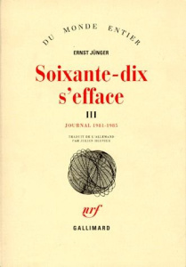 Soixante-dix s'efface. Tome 3, Journal 1981-1985 - Jünger Ernst