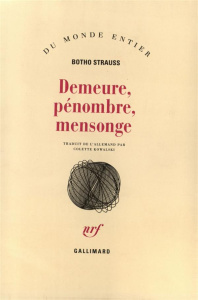 Demeure, pénombre, mensonge - Strauss Botho ; Kowalski Colette