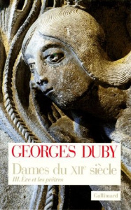 Dames du XIIe siècle. Tome 3, Eve et les prêtres - Duby Georges