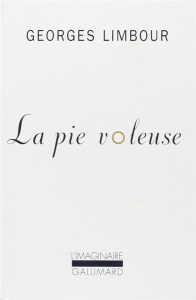 La pie voleuse - Limbour Georges