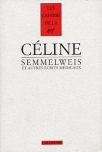 SEMMELWEIS ET AUTRES ECRITS MEDICAUX - Céline Louis-Ferdinand