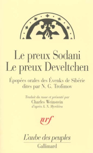 Le preux Sodani suivi de Le preux Develtchen. Epopées orales des Evenks de Sibérie dites par N.G. Tr - Trofimov Nikolaï-G ; Weinstein Charles