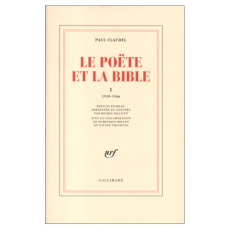 Le poète et la Bible. Tome 1, 1910-1946 - Claudel Paul