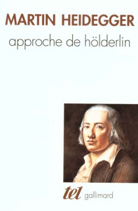 Approche de Hölderlin - Heidegger Martin