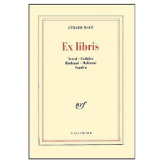 Ex libris. Nerval, Corbière, Rimbaud, Mallarmé, Segalen - Macé Gérard