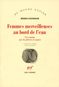 Femmes merveilleuses au bord de l'eau. Un roman sur les frères et les soeurs - Fagerhlom Monika