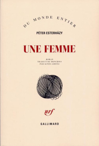 Une femme - Esterhàzy Péter