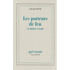LES PORTEURS DE FEU ET AUTRES ESSAIS - Stétié Salah