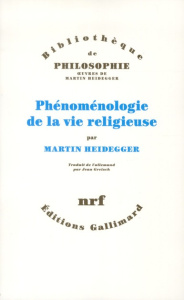 Phénoménologie de la vie religieuse - Heidegger Martin ; Greisch Jean