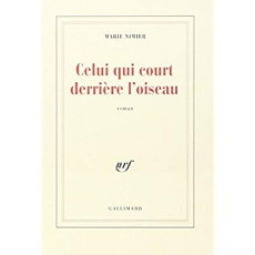 Celui qui court derrière l'oiseau - Nimier Marie