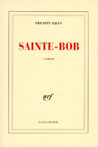 Sainte-Bob - Djian Philippe